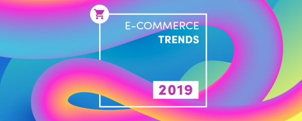 2019 e-kereskedelmi trendjei