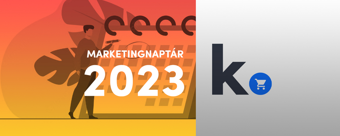 Kosárérték Marketingnaptár 2023: egy kis segítség a kampányaidhoz